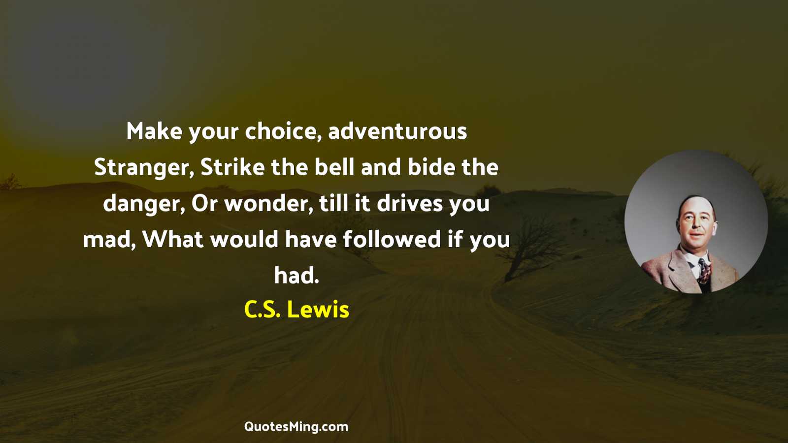 Make your choice adventurous Stranger Strike the bell and bide