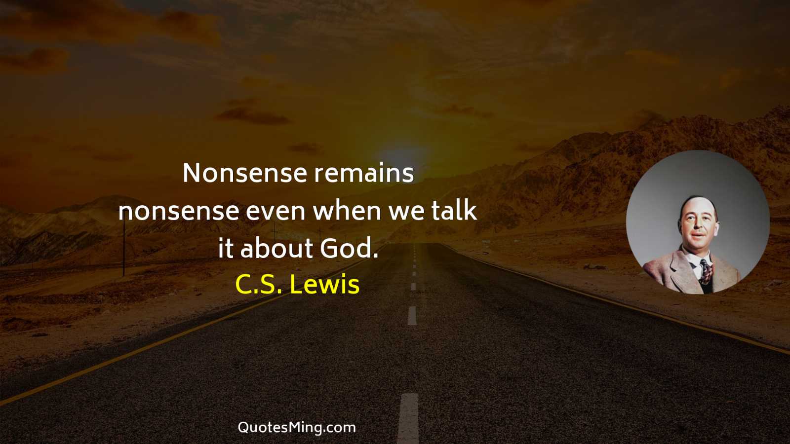 Nonsense remains nonsense even when we talk it about God