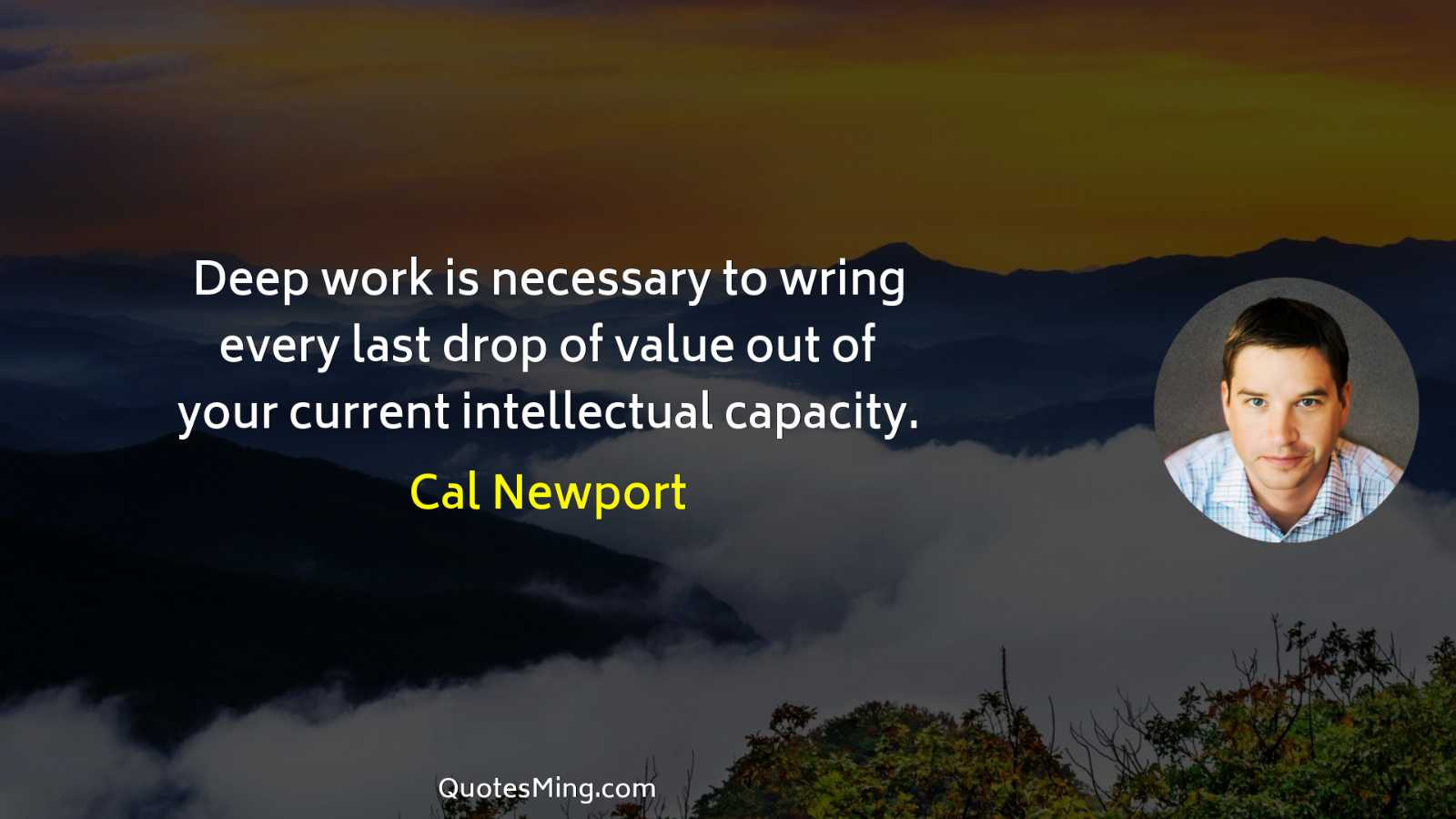 Deep work is necessary to wring every last drop of