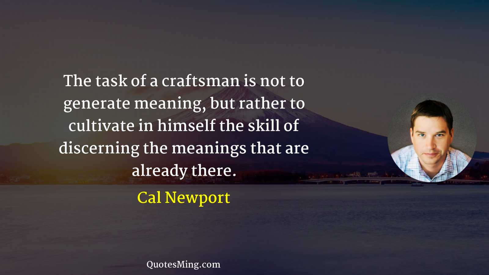 The task of a craftsman is not to generate meaning