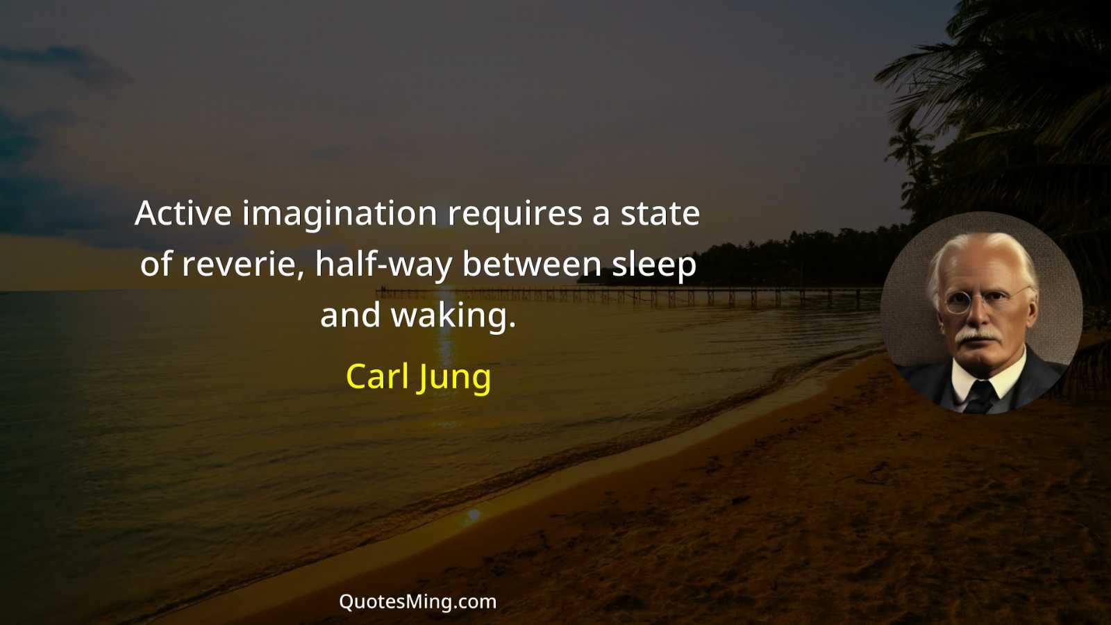 Active imagination requires a state of reverie half-way between sleep