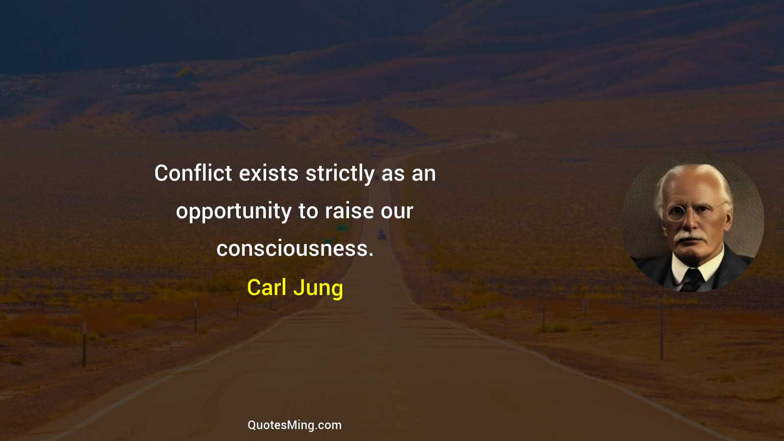 Conflict exists strictly as an opportunity to raise our consciousness