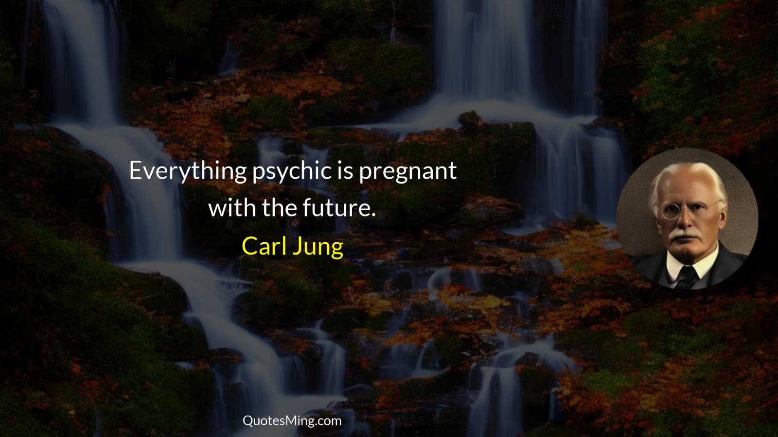 Everything psychic is pregnant with the future