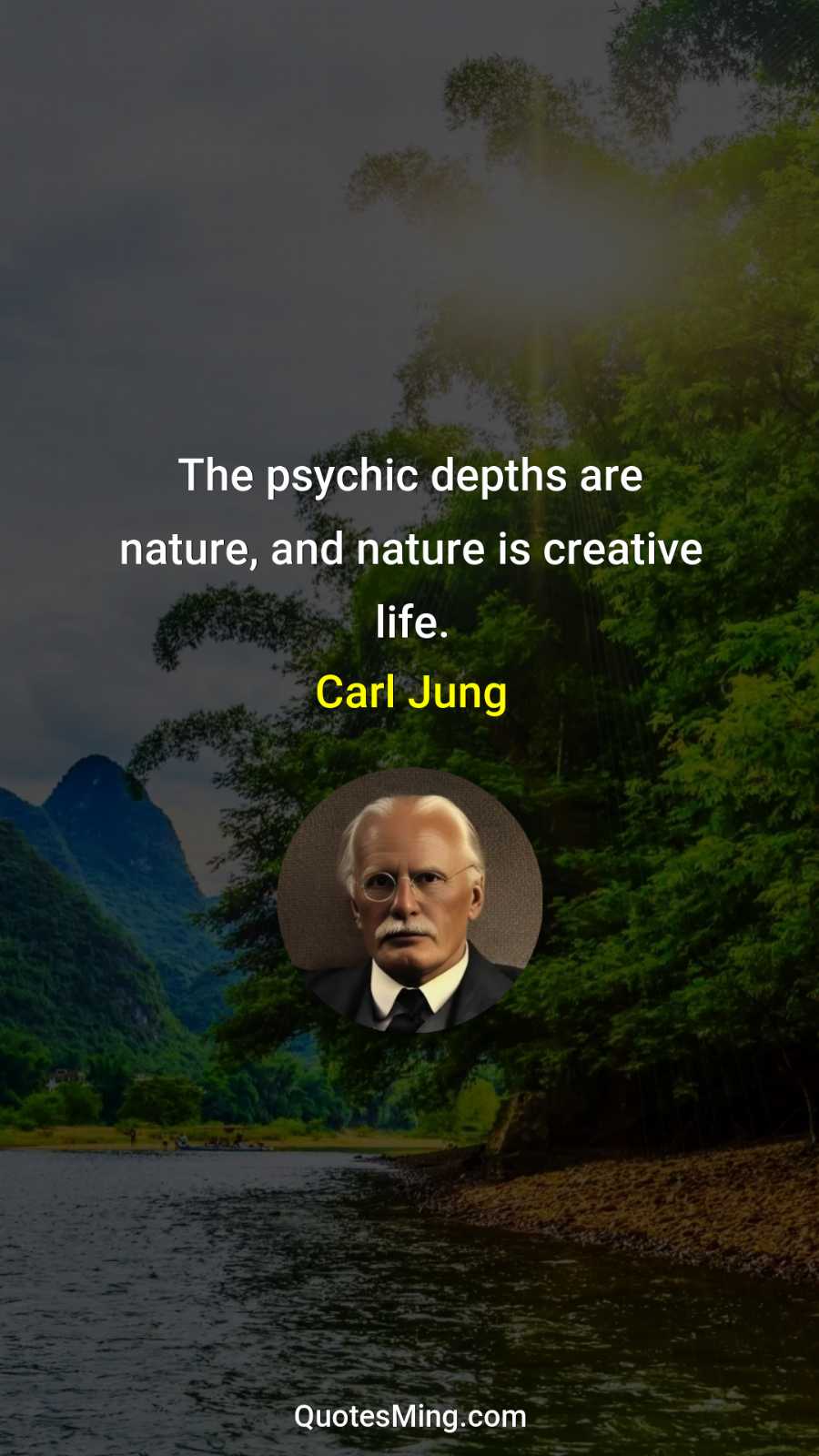 The psychic depths are nature and nature is creative life