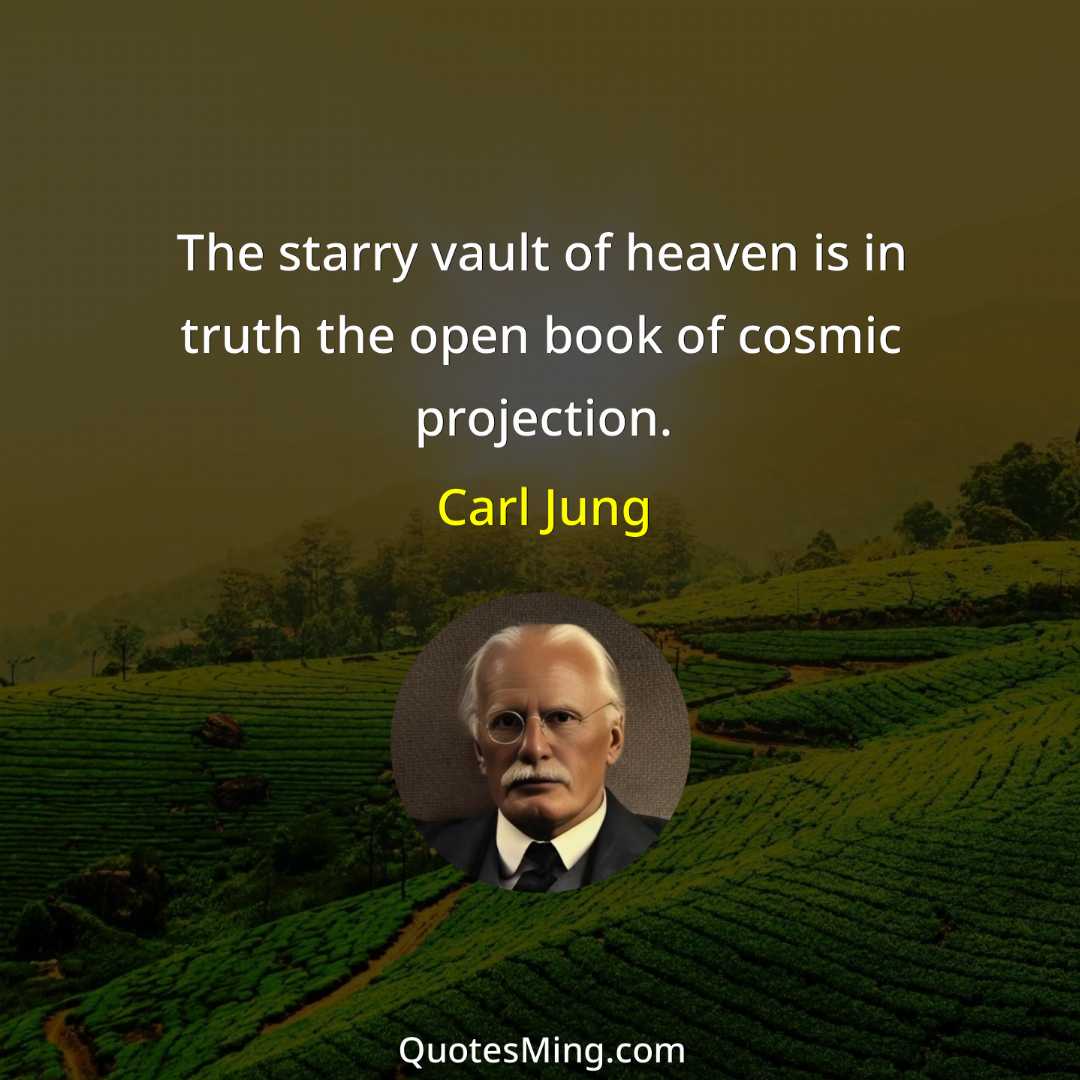 The starry vault of heaven is in truth the open