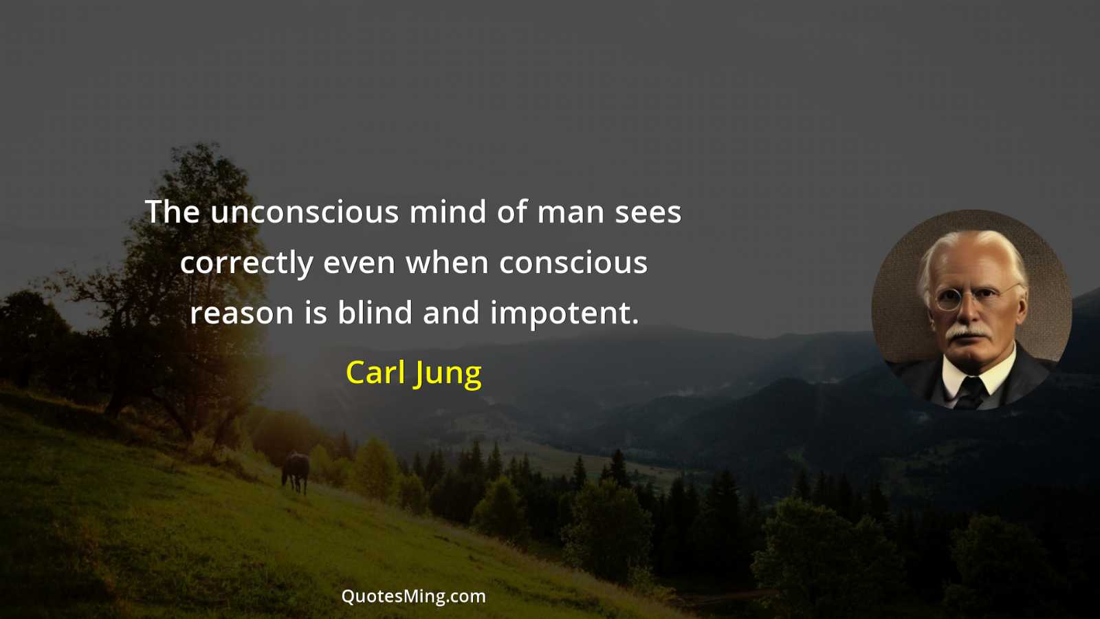 The unconscious mind of man sees correctly even when conscious