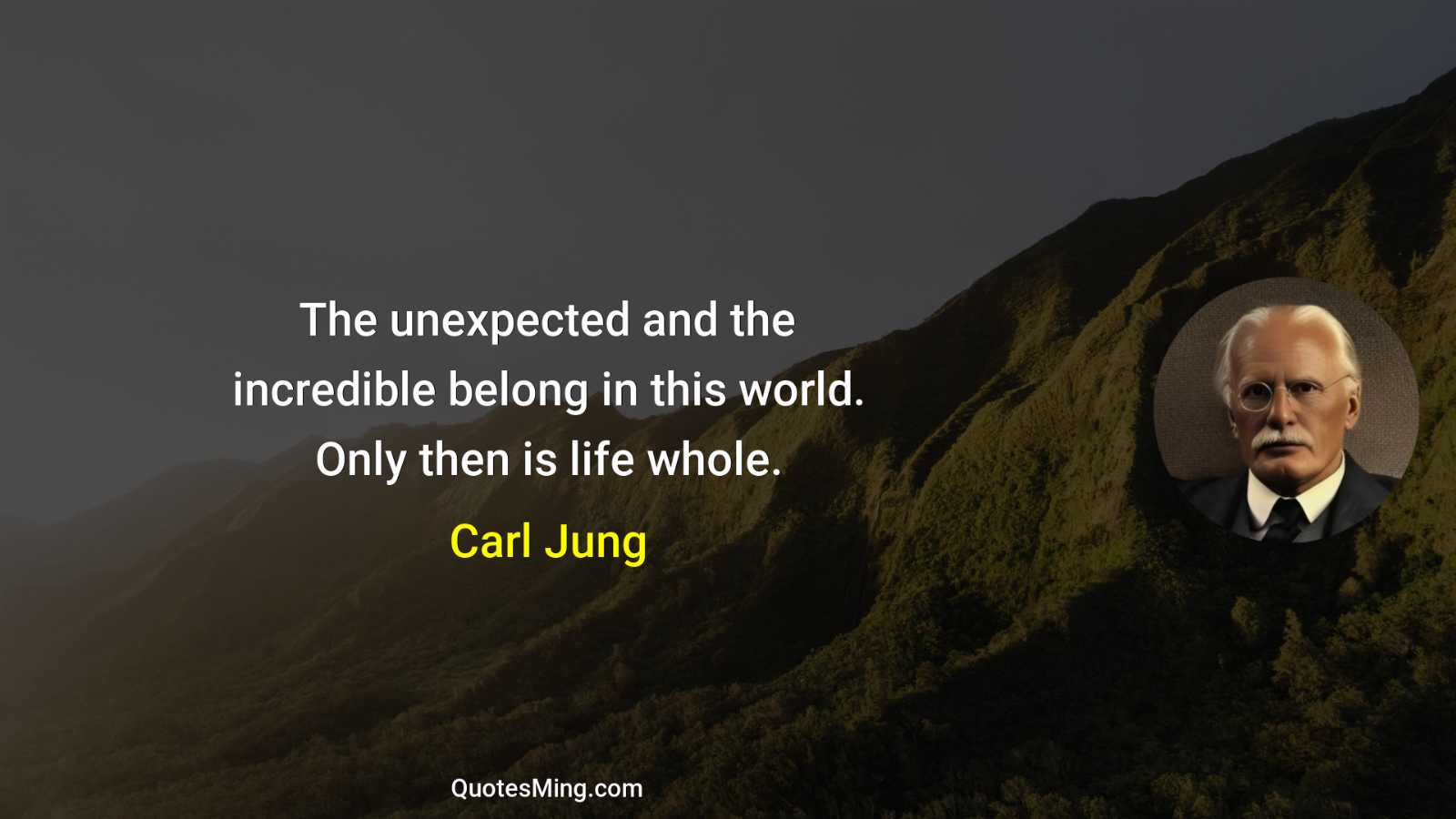 The unexpected and the incredible belong in this world Only