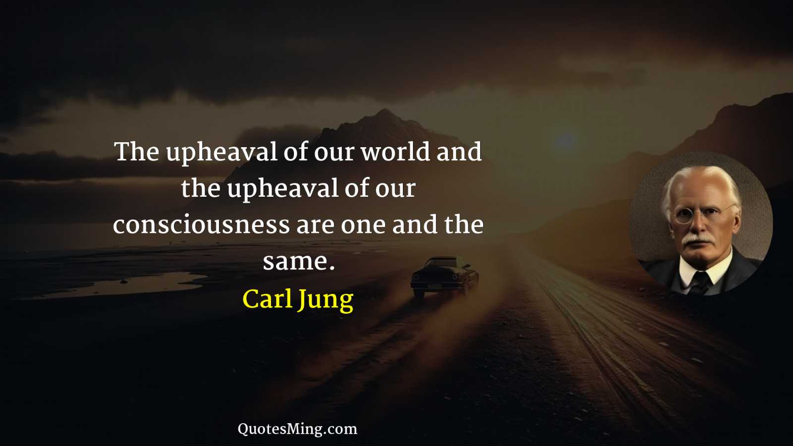 The upheaval of our world and the upheaval of our