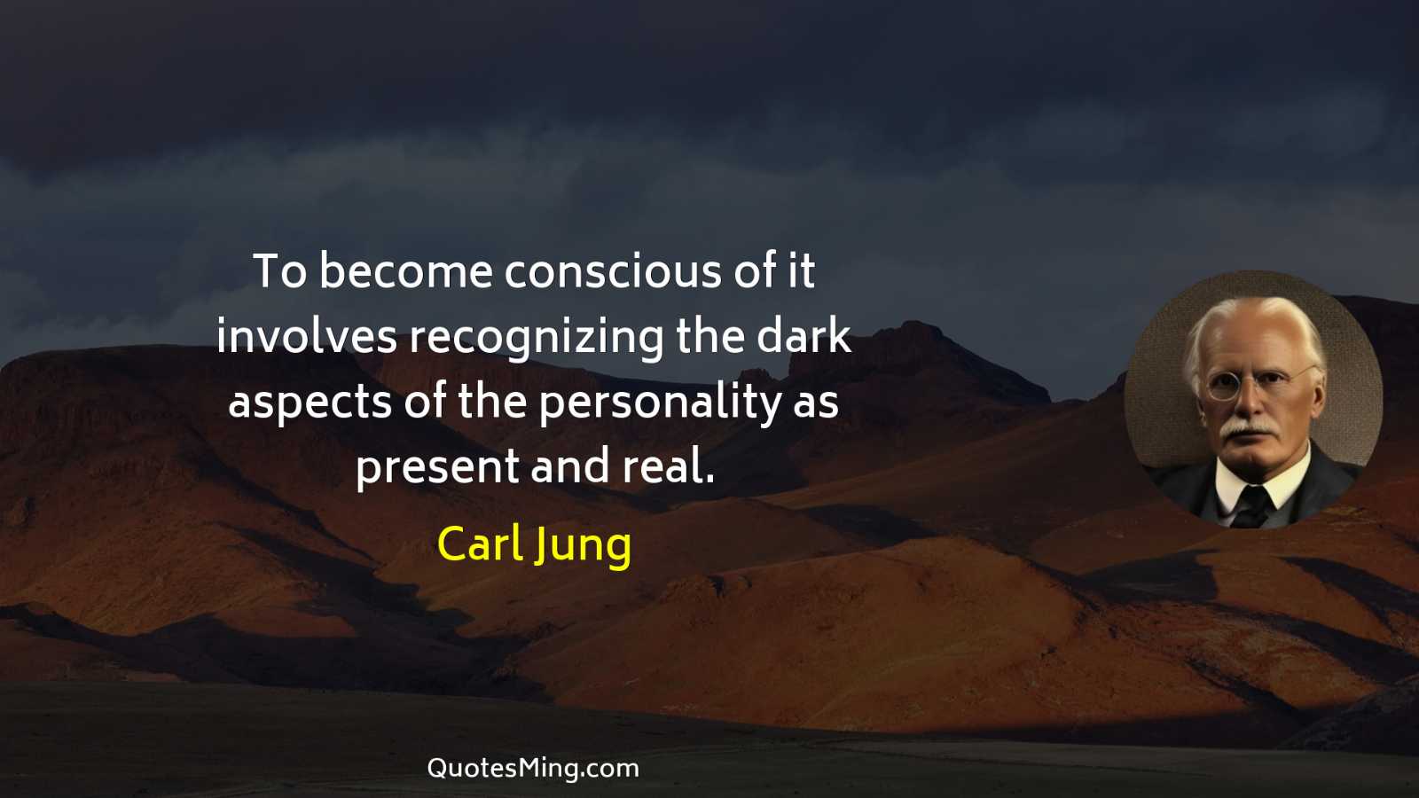 To become conscious of it involves recognizing the dark aspects