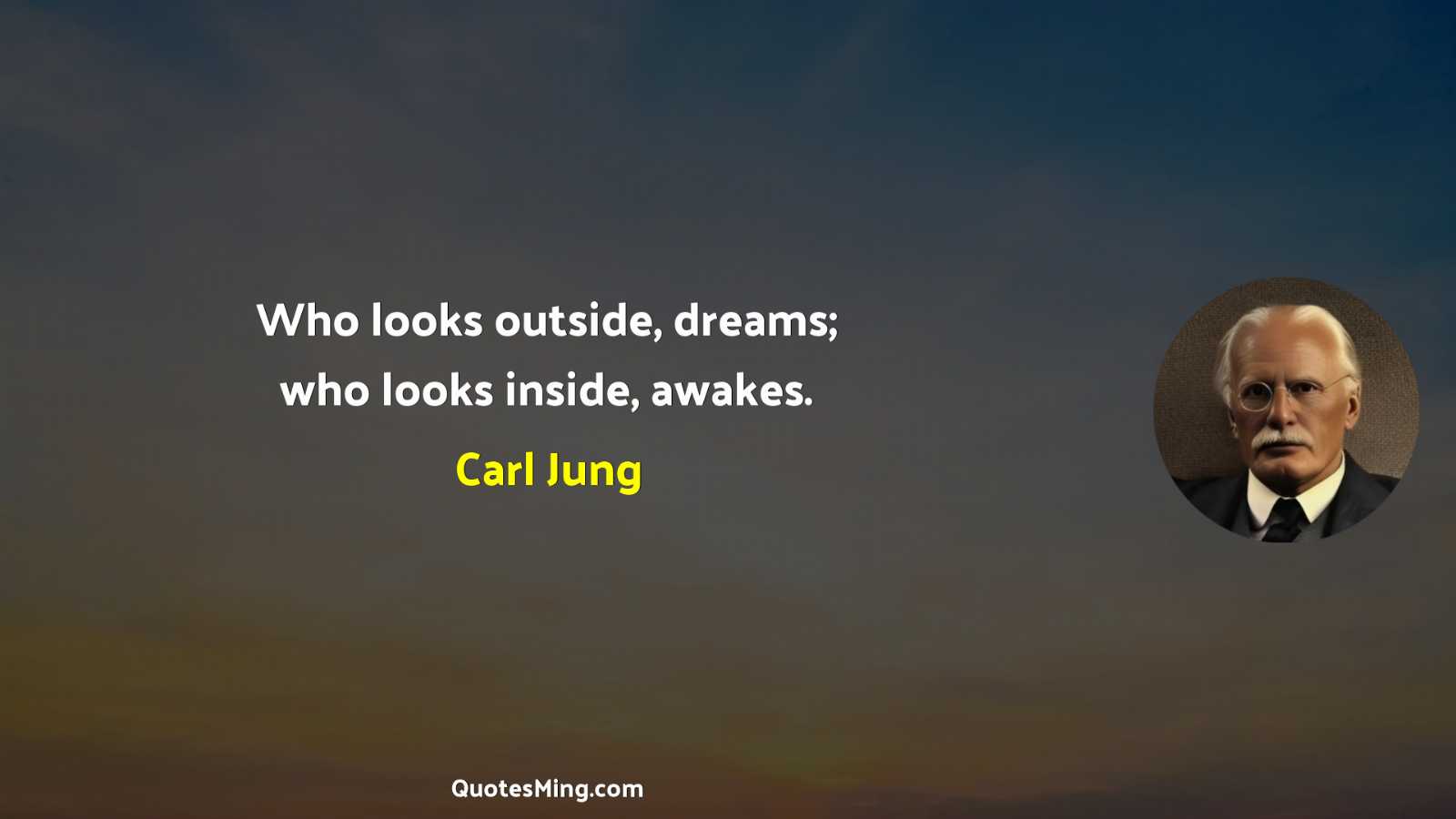 Who looks outside dreams; who looks inside awakes