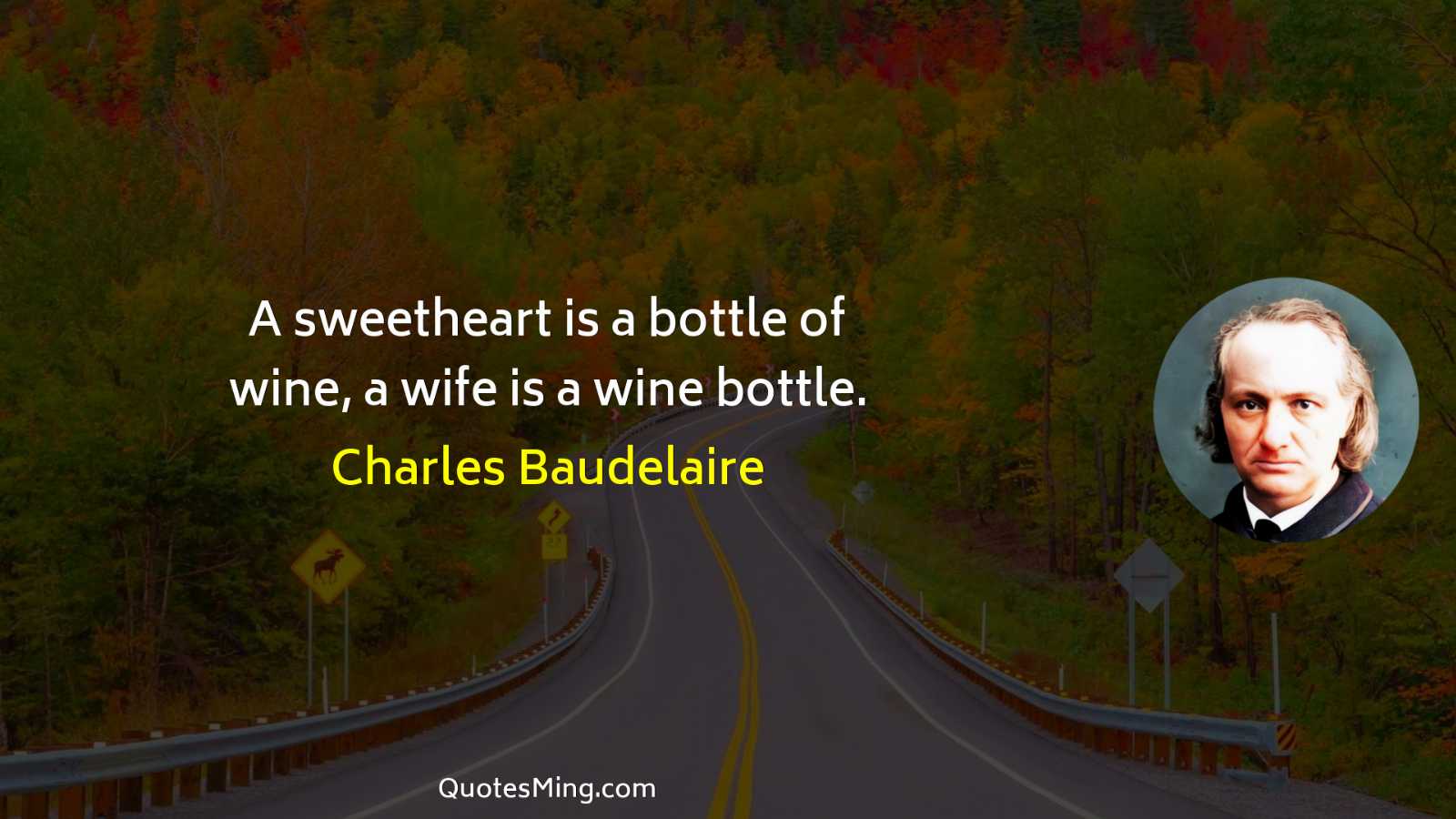 A sweetheart is a bottle of wine a wife is