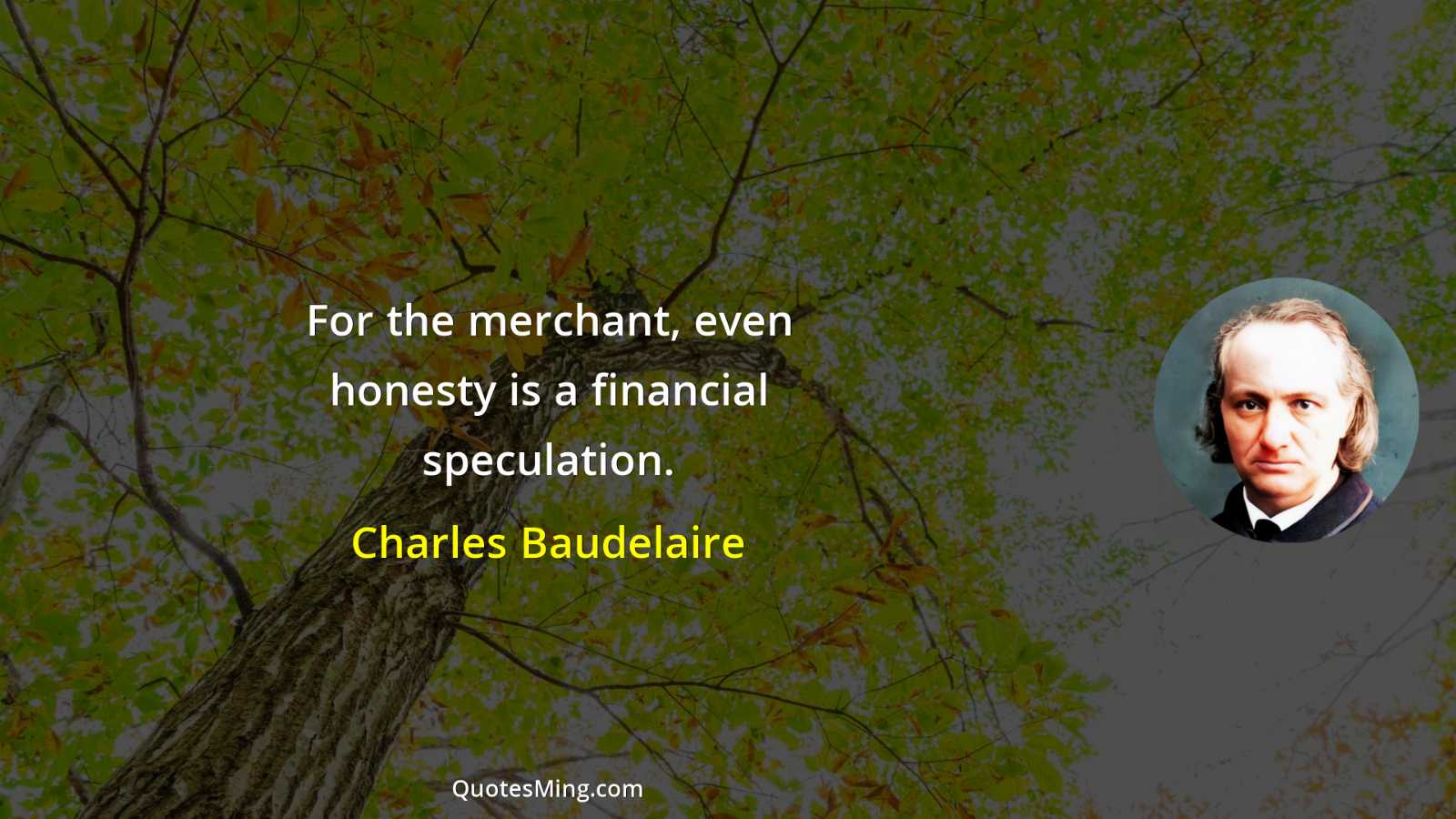 For the merchant even honesty is a financial speculation