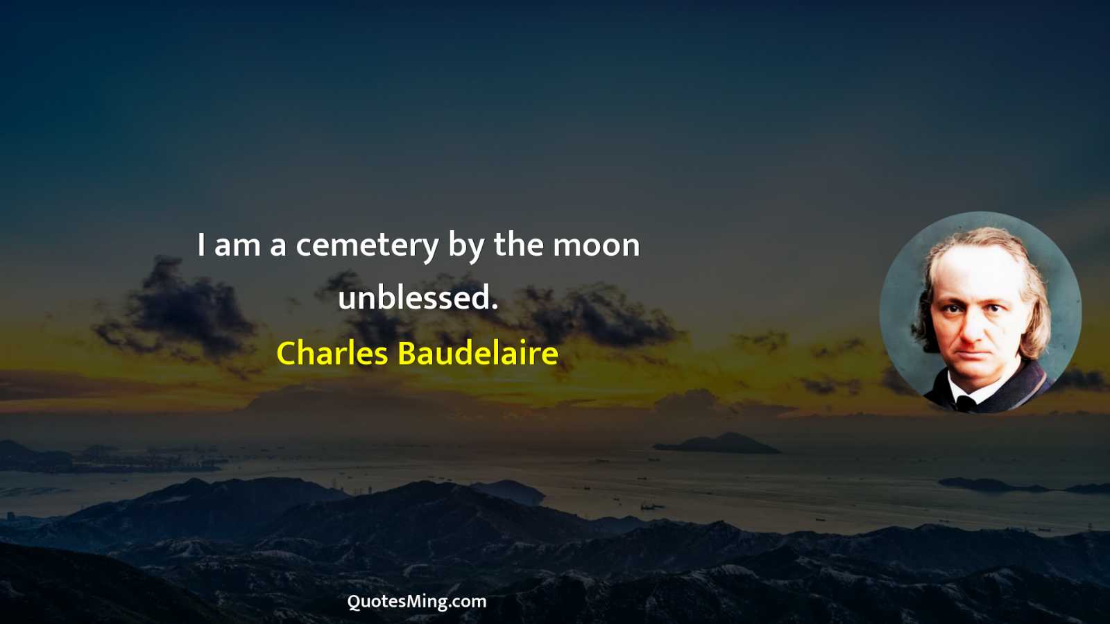 I am a cemetery by the moon unblessed