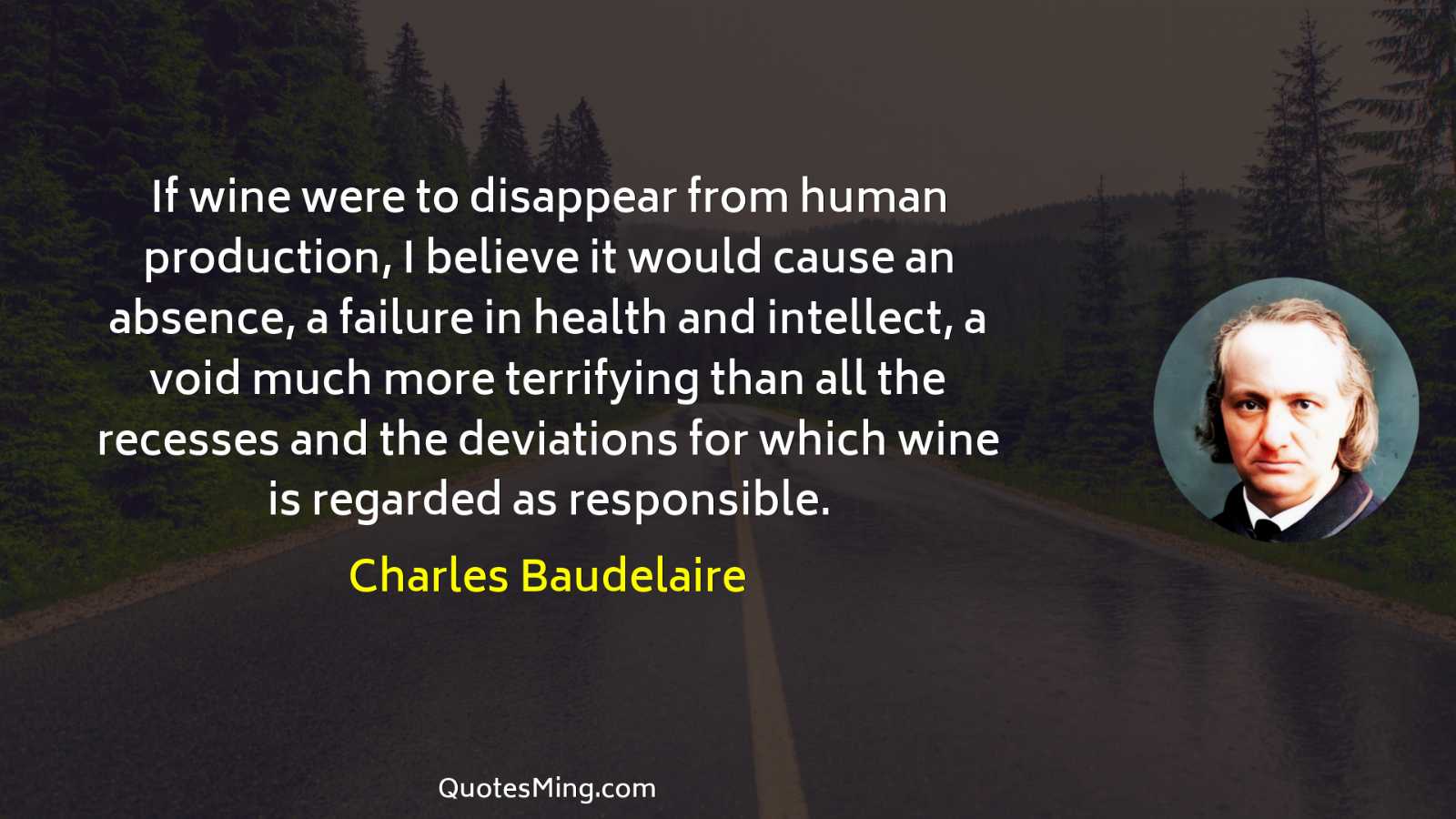 If wine were to disappear from human production I believe