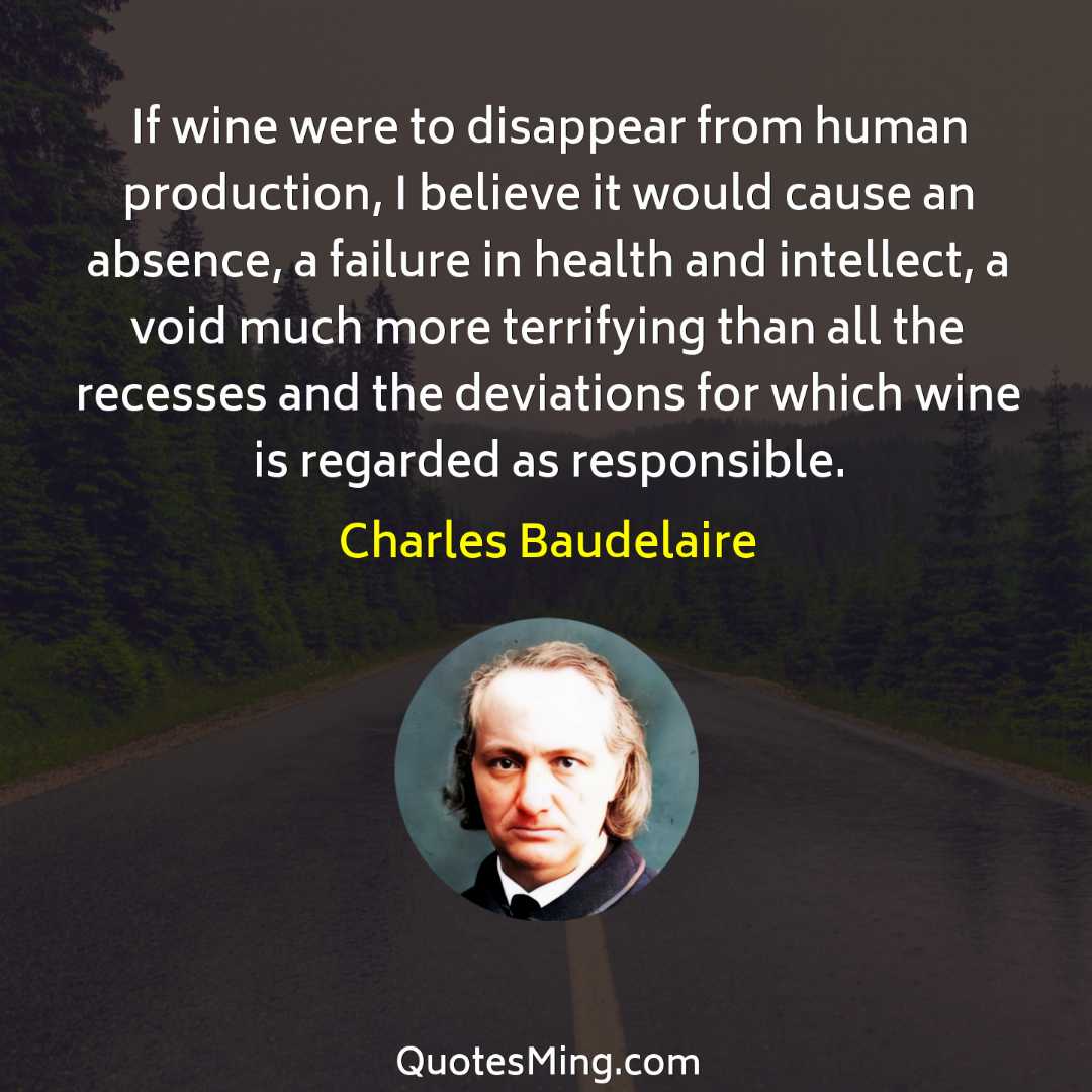 If wine were to disappear from human production I believe