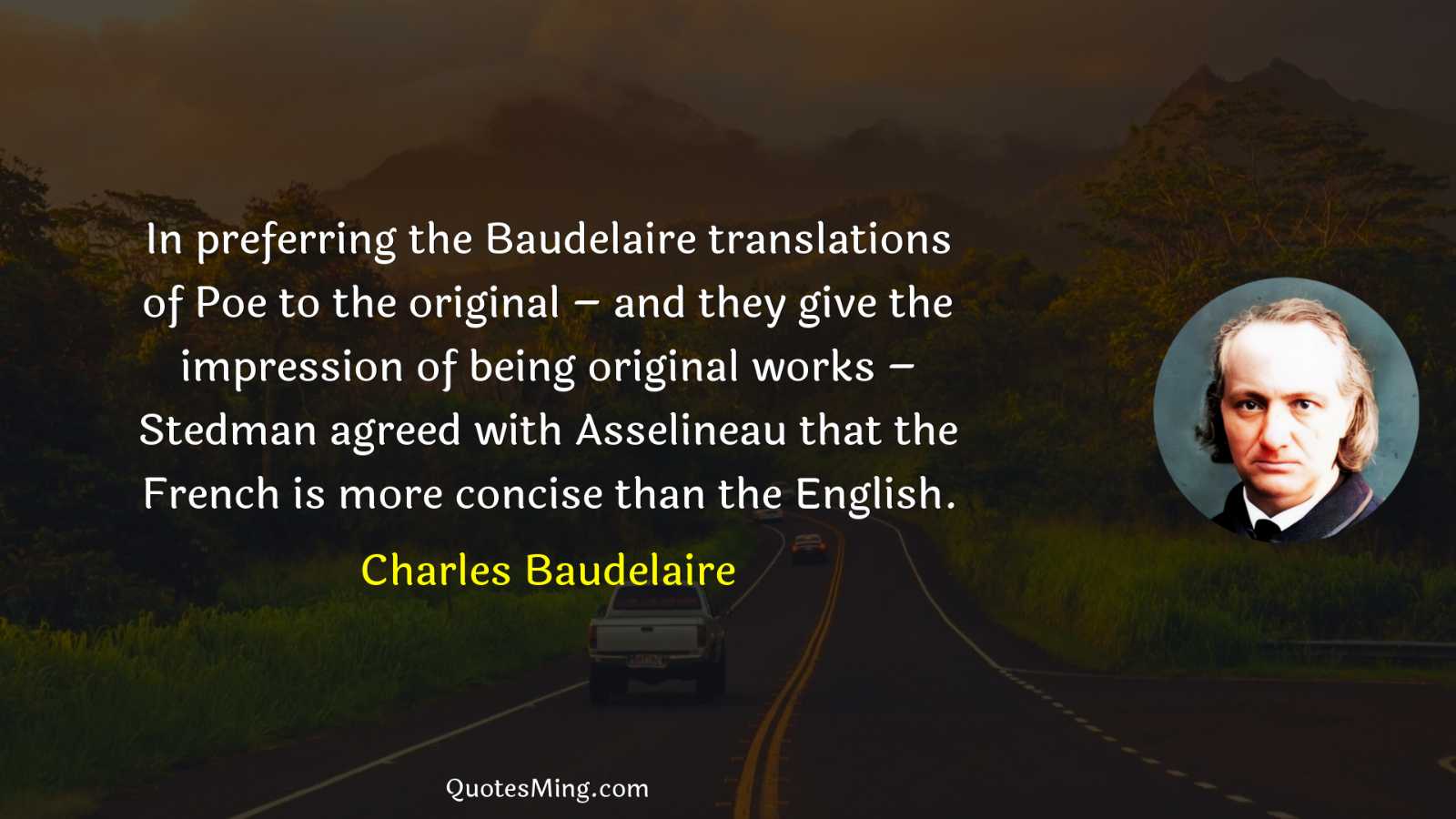 In preferring the Baudelaire translations of Poe to the original