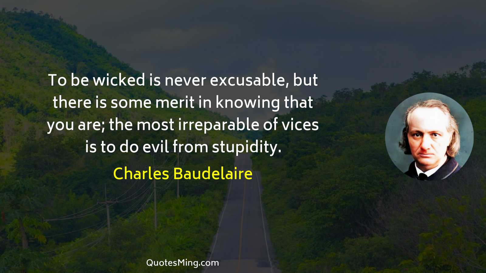 To be wicked is never excusable but there is some