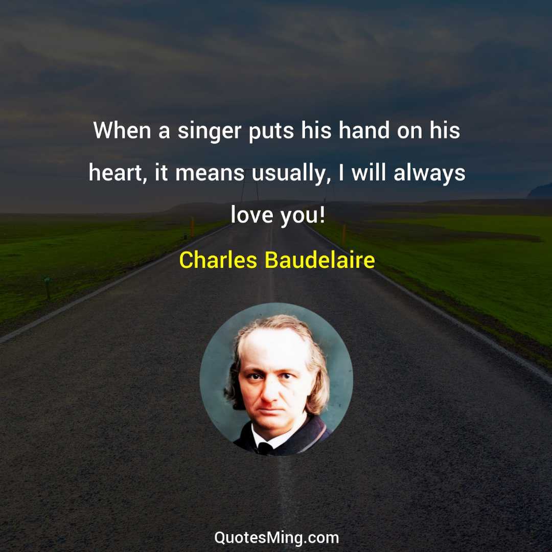 When a singer puts his hand on his heart it