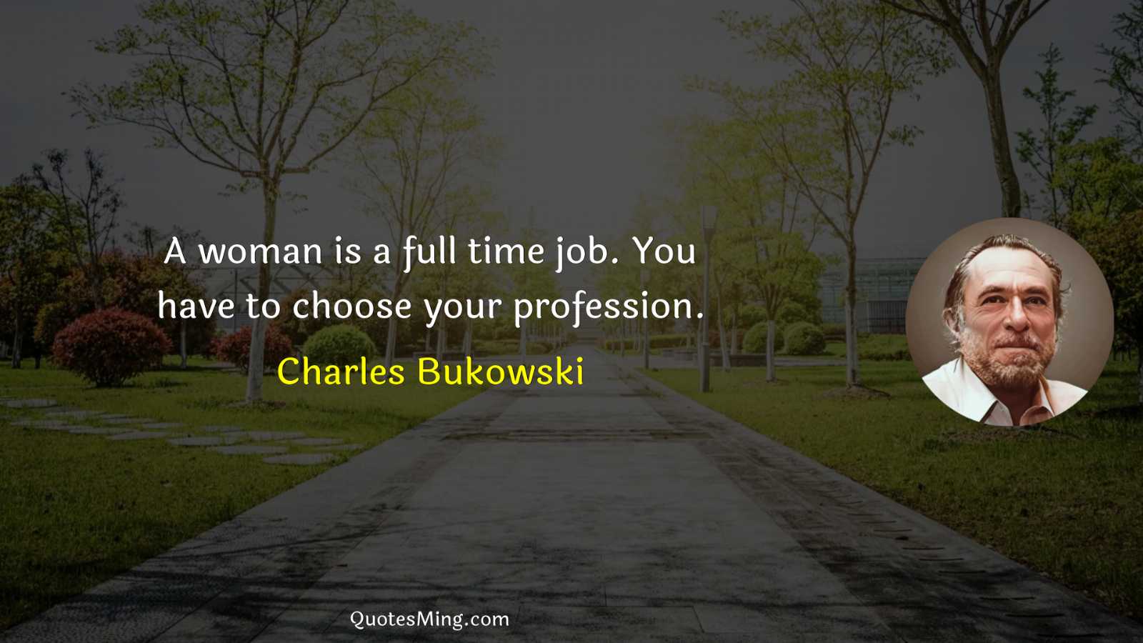 A woman is a full time job You have to