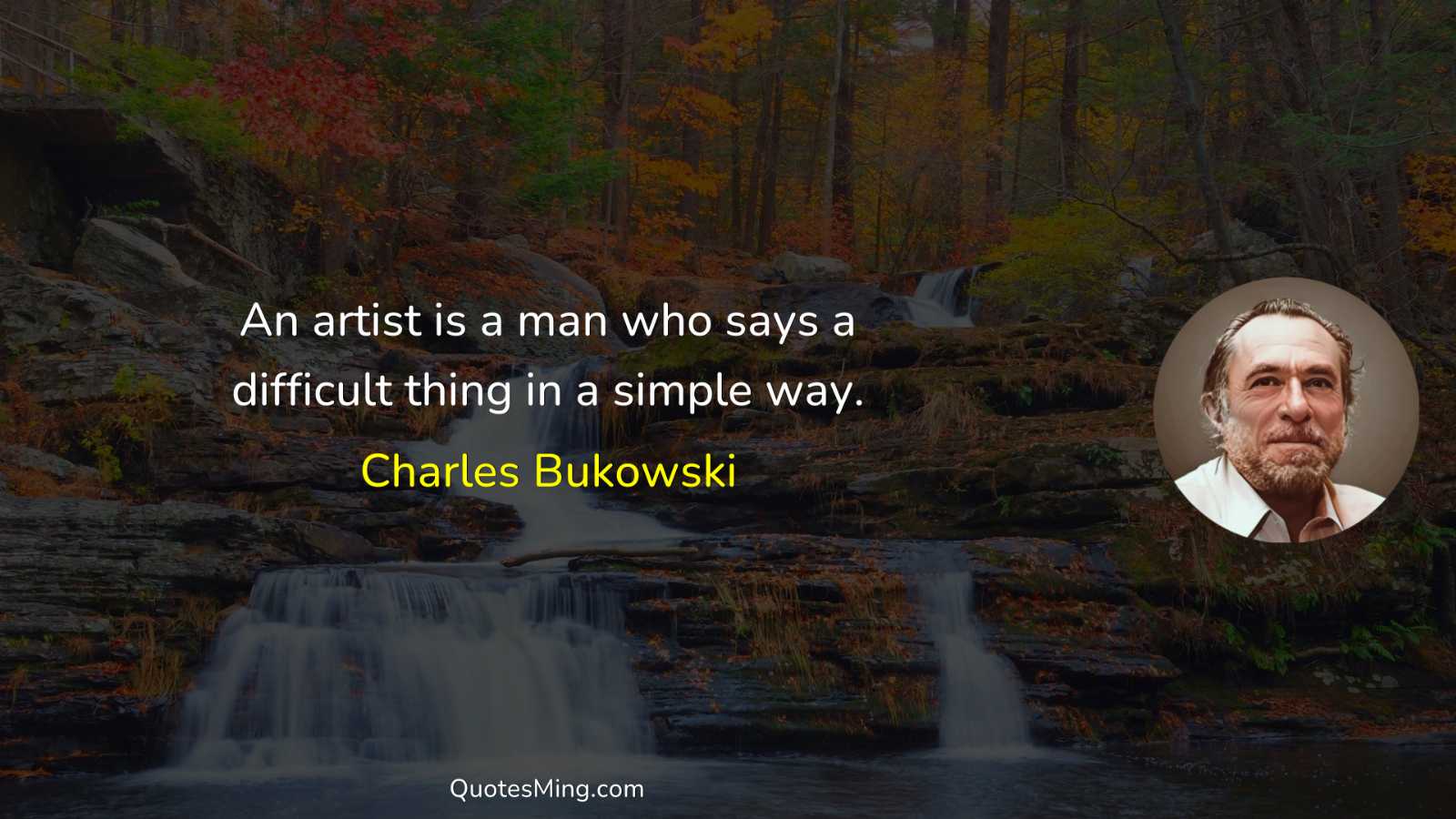 An artist is a man who says a difficult thing