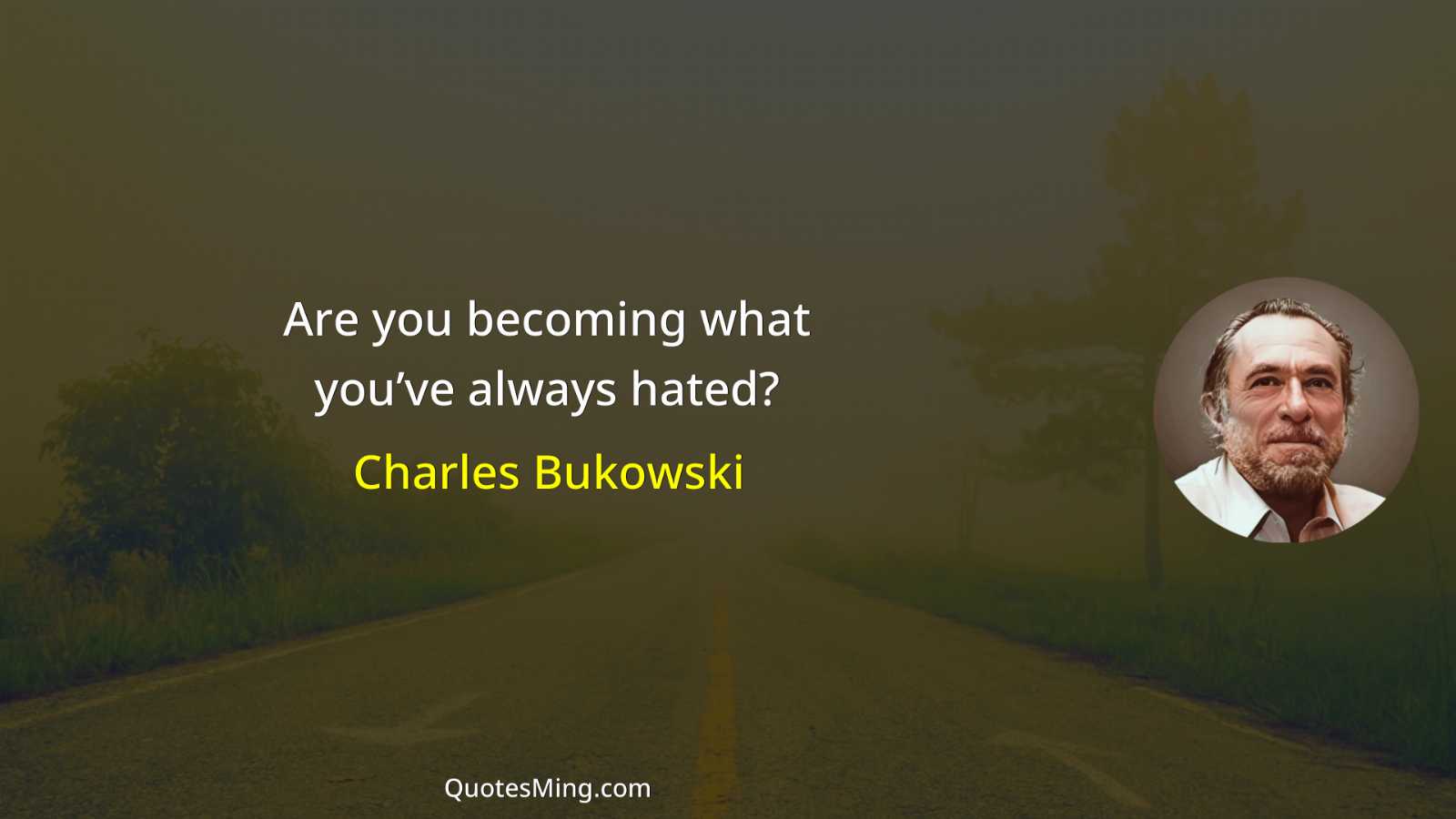 Are you becoming what you’ve always hated?