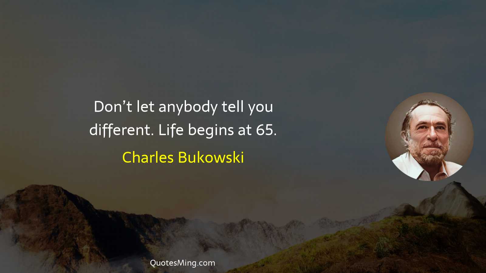 Don’t let anybody tell you different Life begins at 65