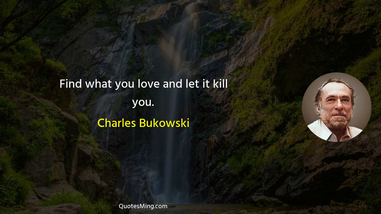 Find what you love and let it kill you