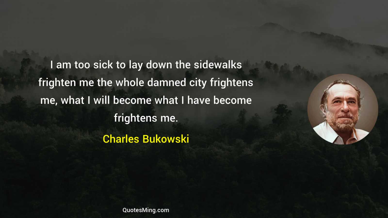 I am too sick to lay down the sidewalks frighten