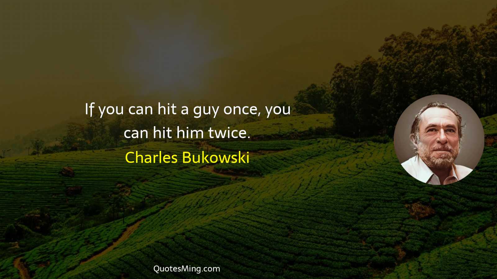 If you can hit a guy once you can hit