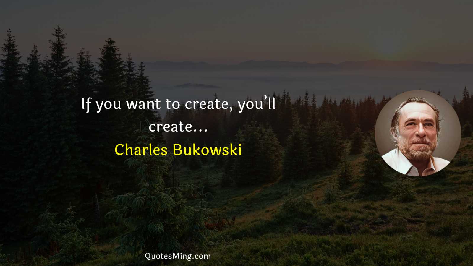 If you want to create you’ll create