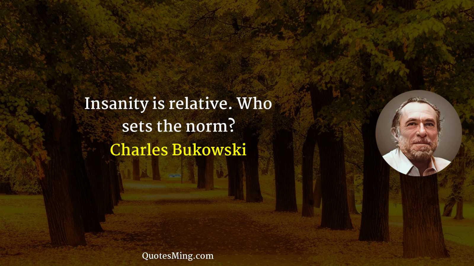 Insanity is relative Who sets the norm?