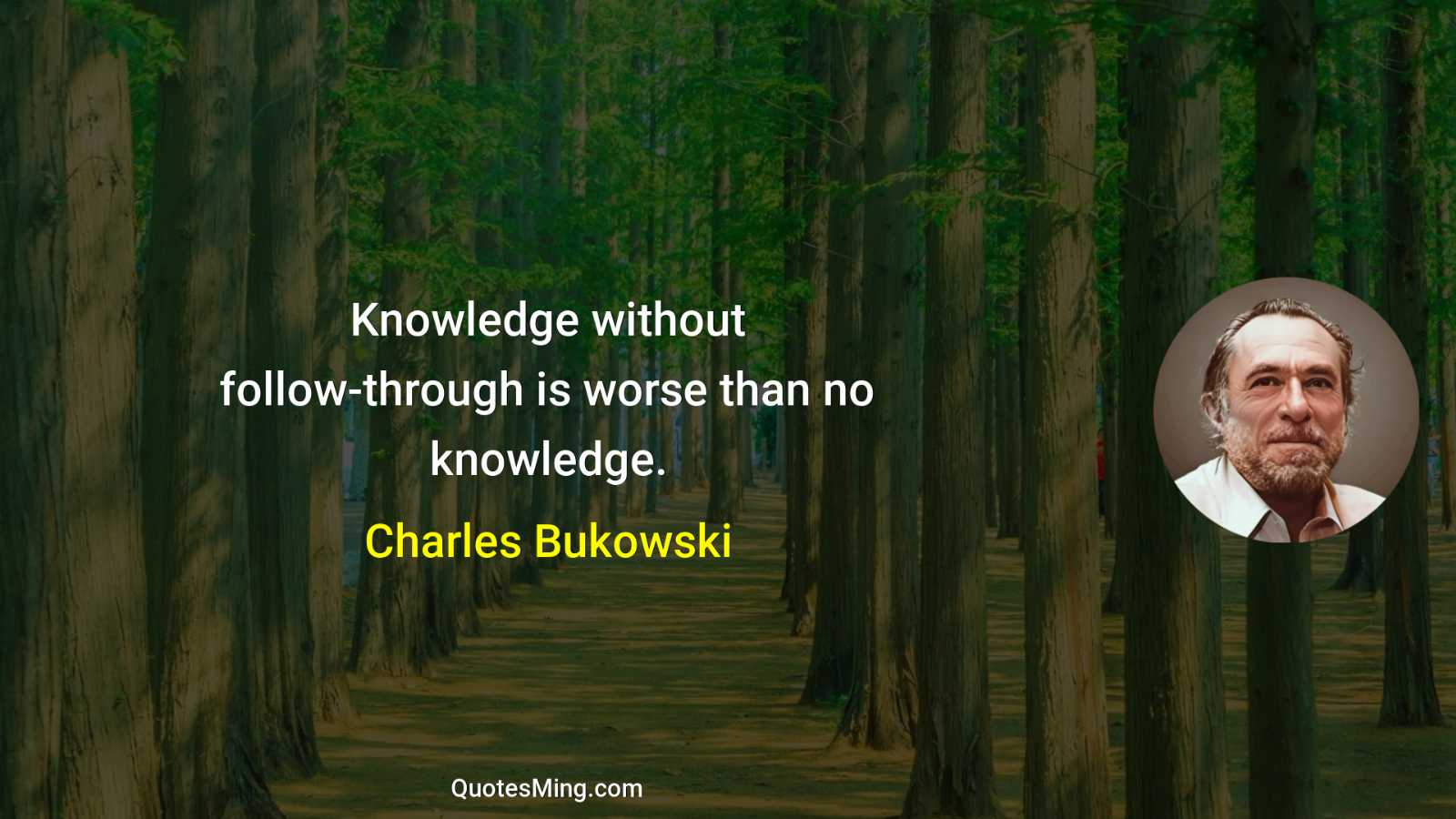 Knowledge without follow-through is worse than no knowledge