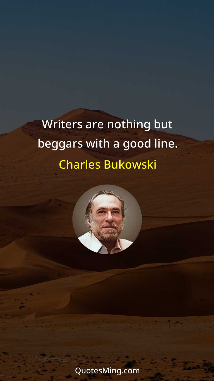 Writers are nothing but beggars with a good line