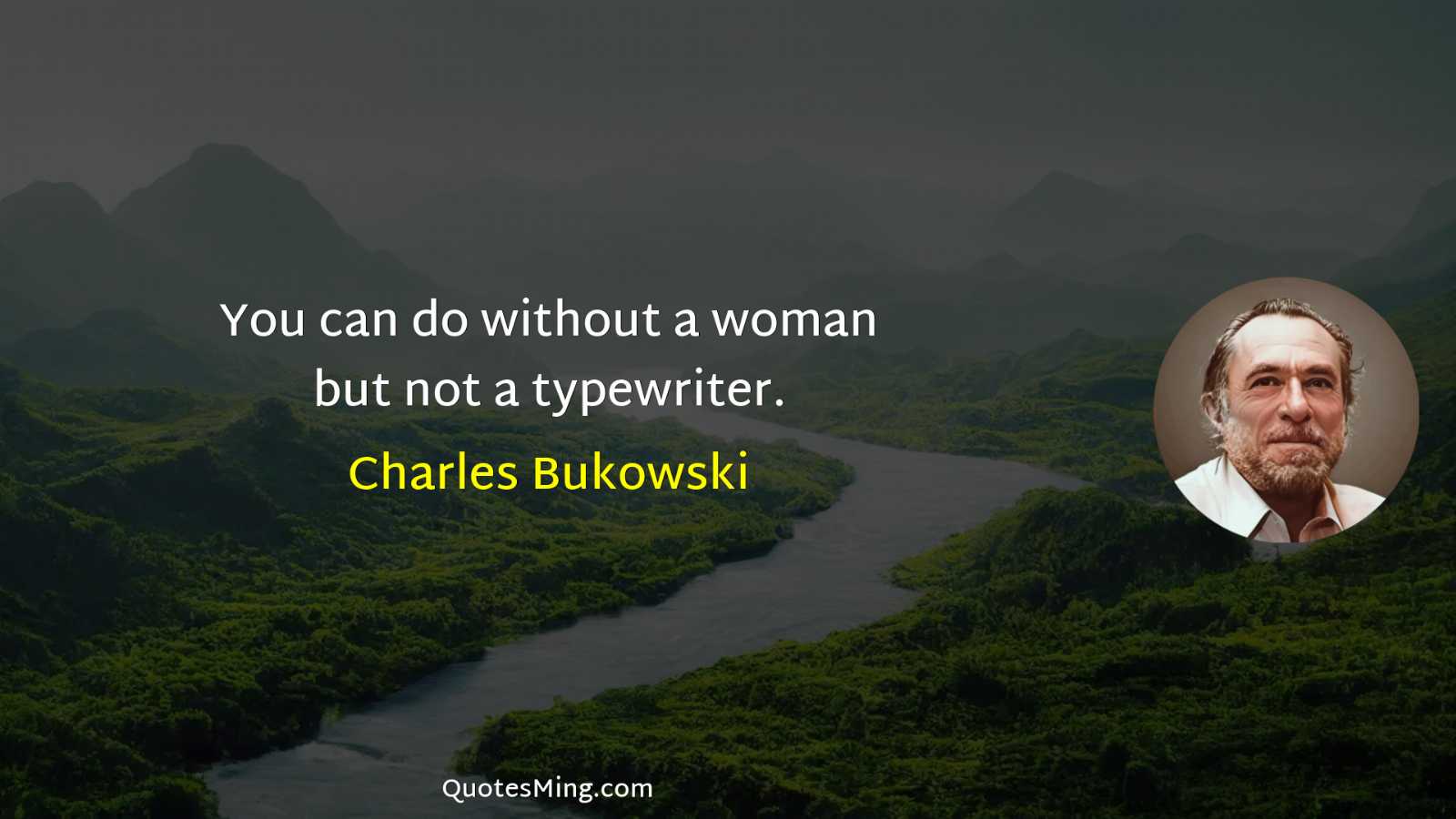 You can do without a woman but not a typewriter