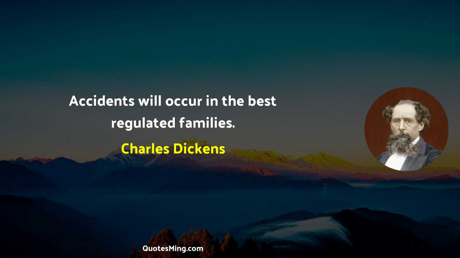 Accidents will occur in the best regulated families