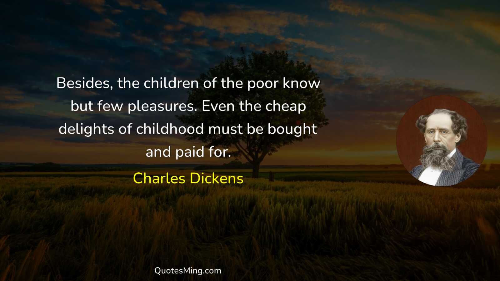 Besides the children of the poor know but few pleasures