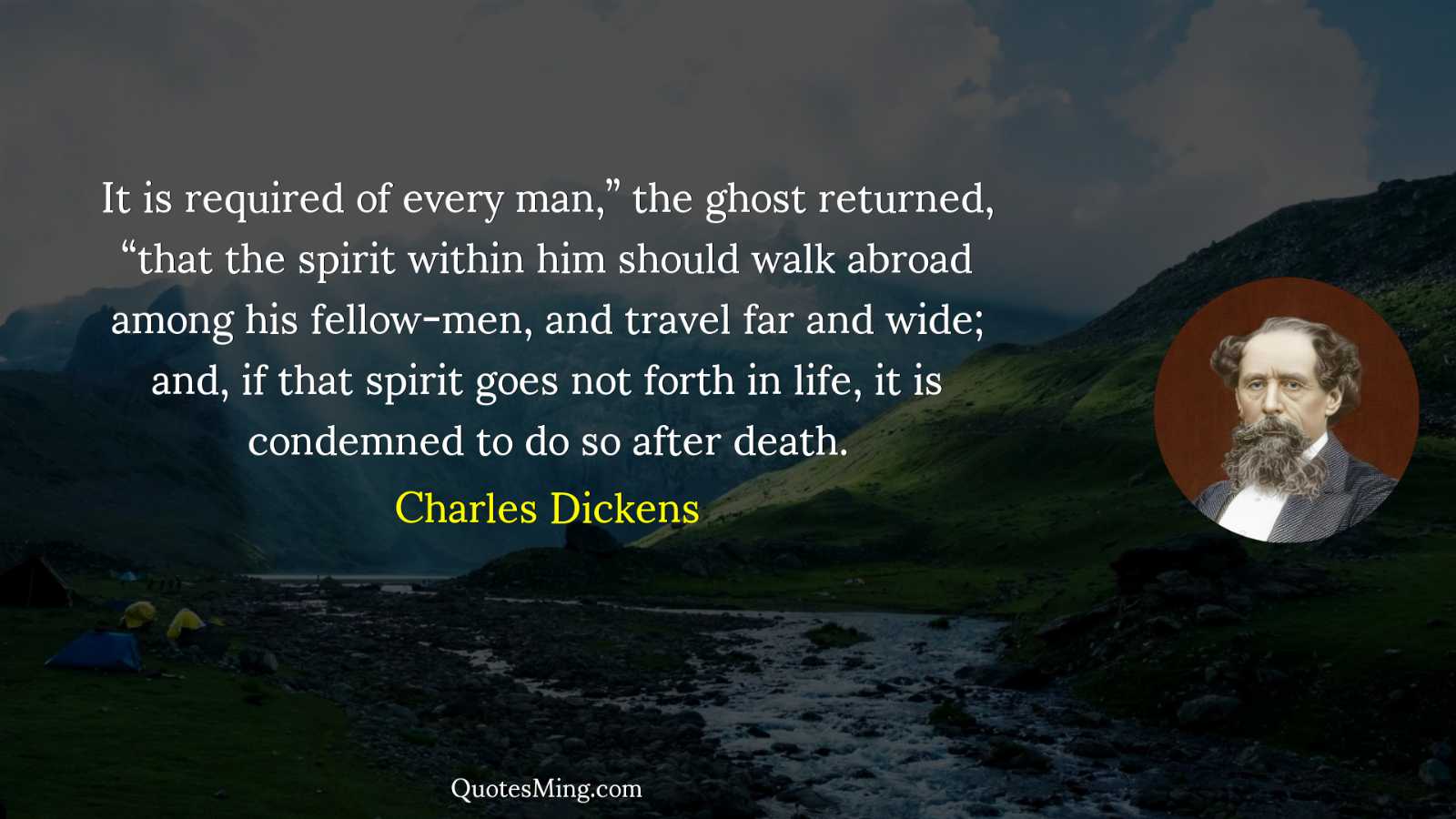 It is required of every man” the ghost returned “that