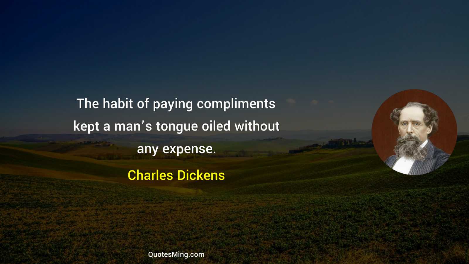 The habit of paying compliments kept a man’s tongue oiled