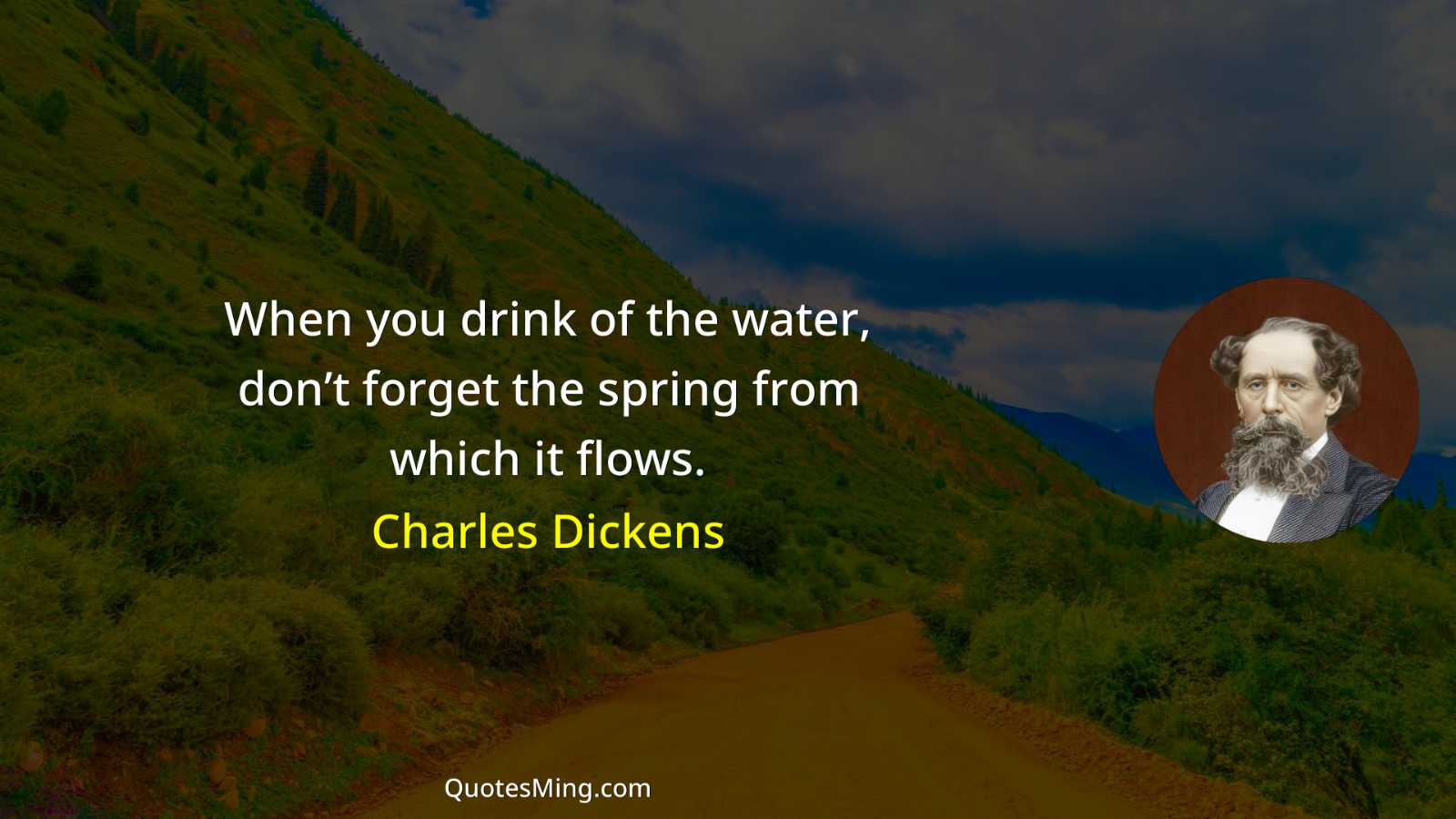 When you drink of the water don’t forget the spring