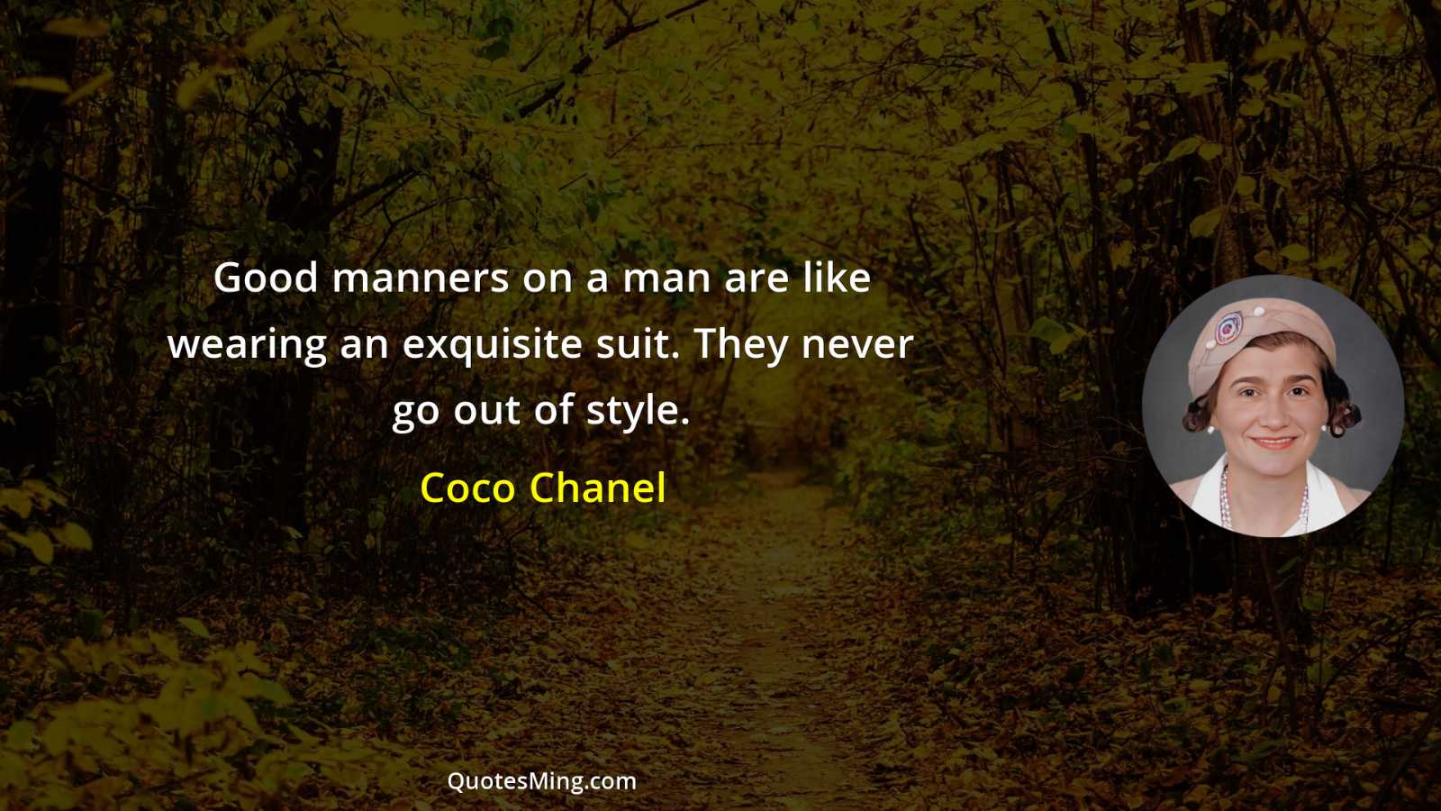 Good manners on a man are like wearing an exquisite