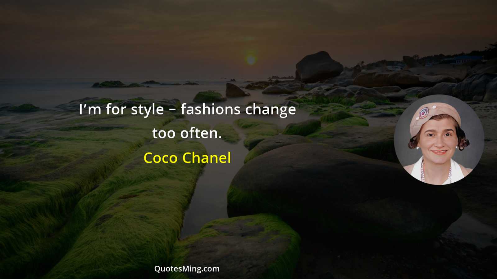 I’m for style – fashions change too often