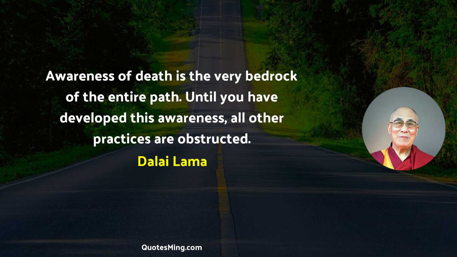 Awareness of death is the very bedrock of the entire