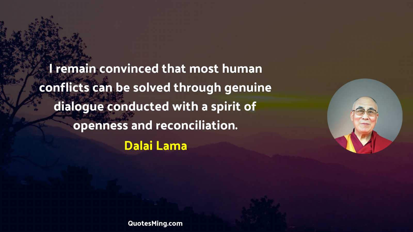 I remain convinced that most human conflicts can be solved