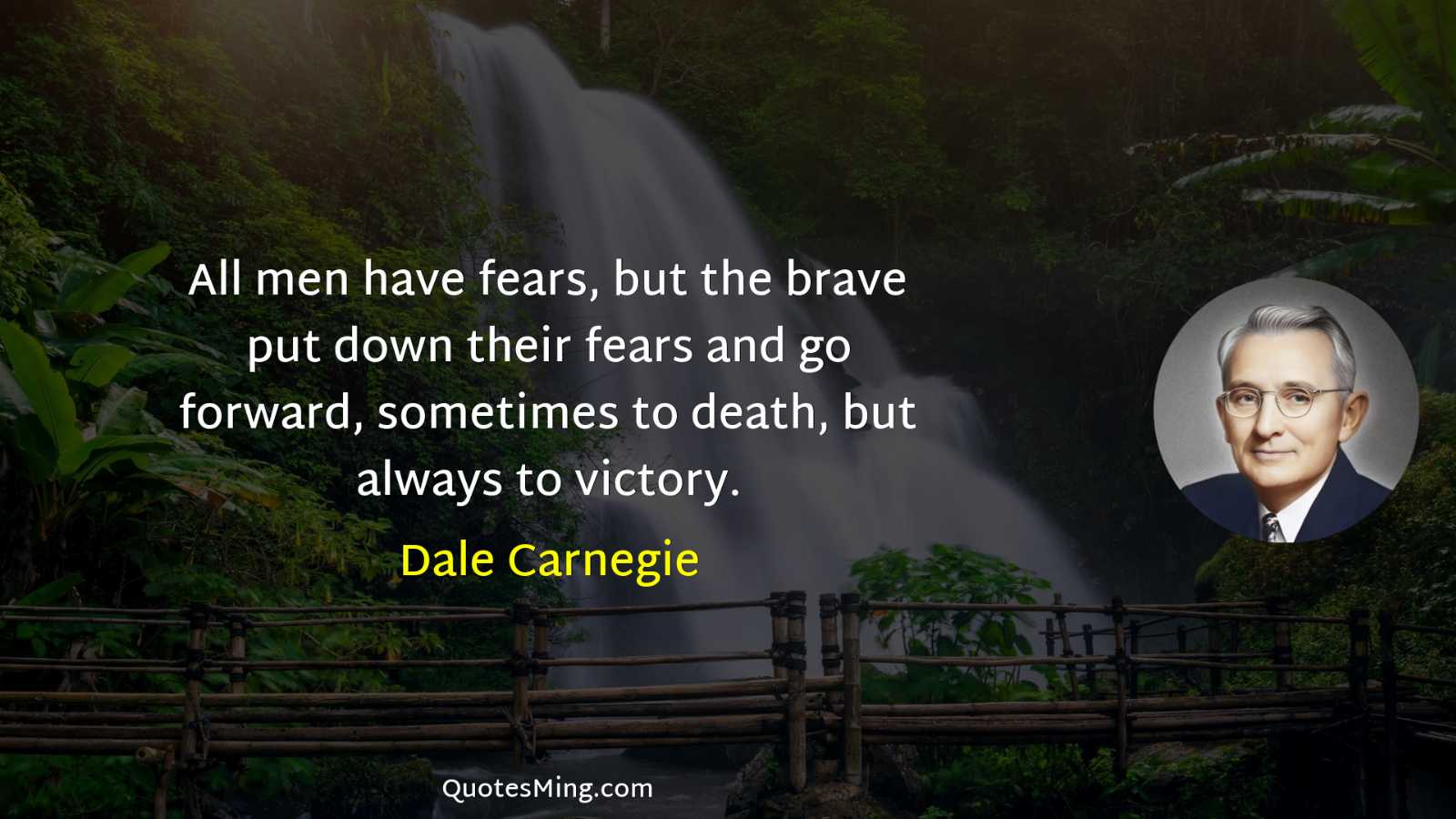 All men have fears but the brave put down their