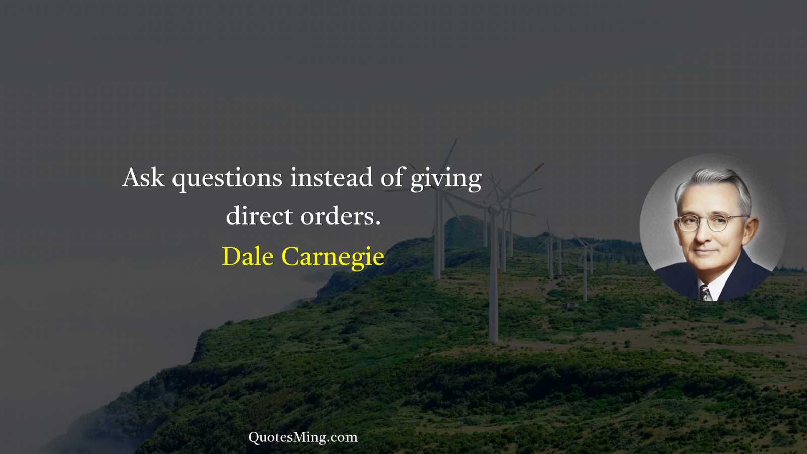 Ask questions instead of giving direct orders