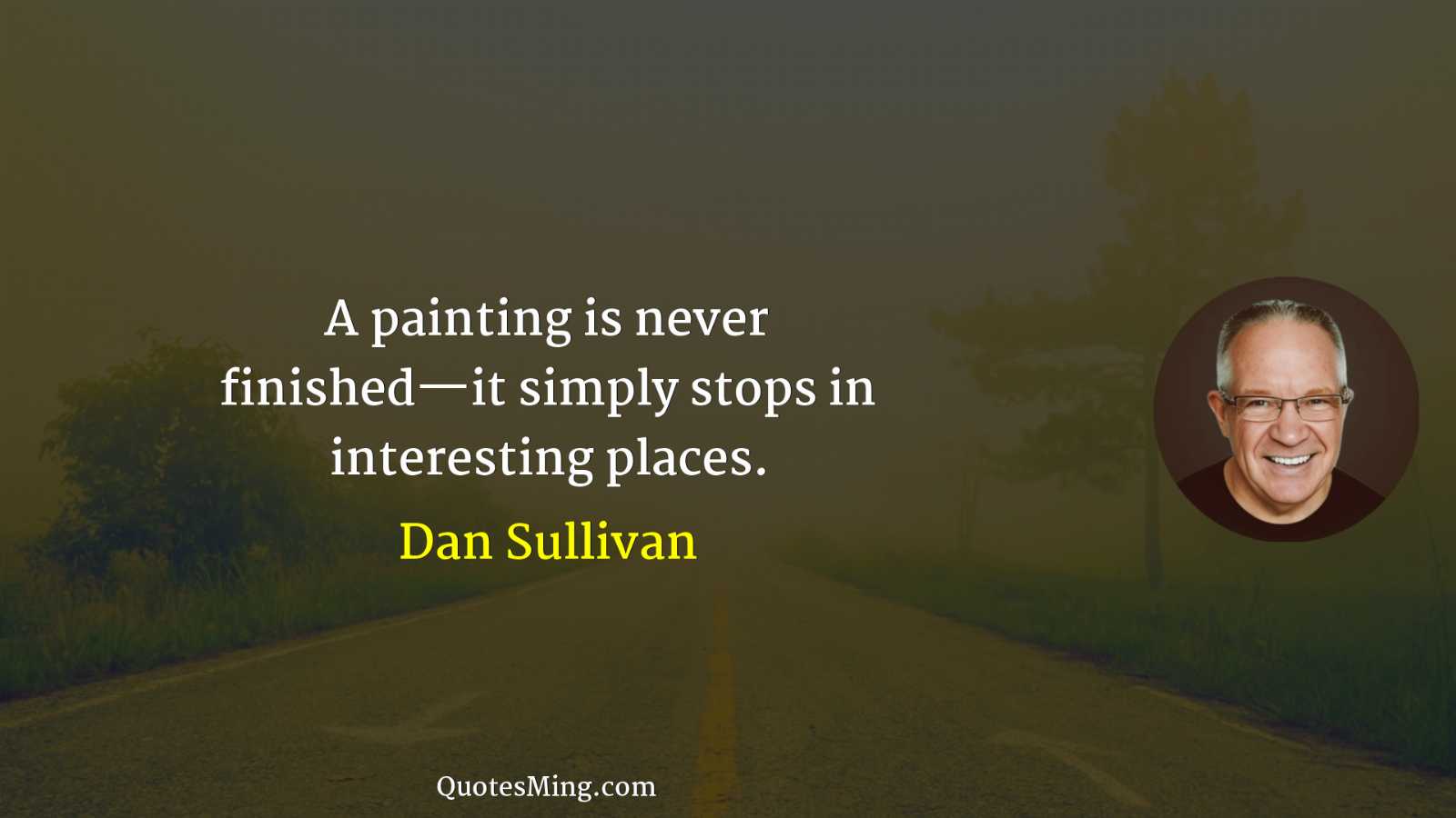 A painting is never finished—it simply stops in interesting places