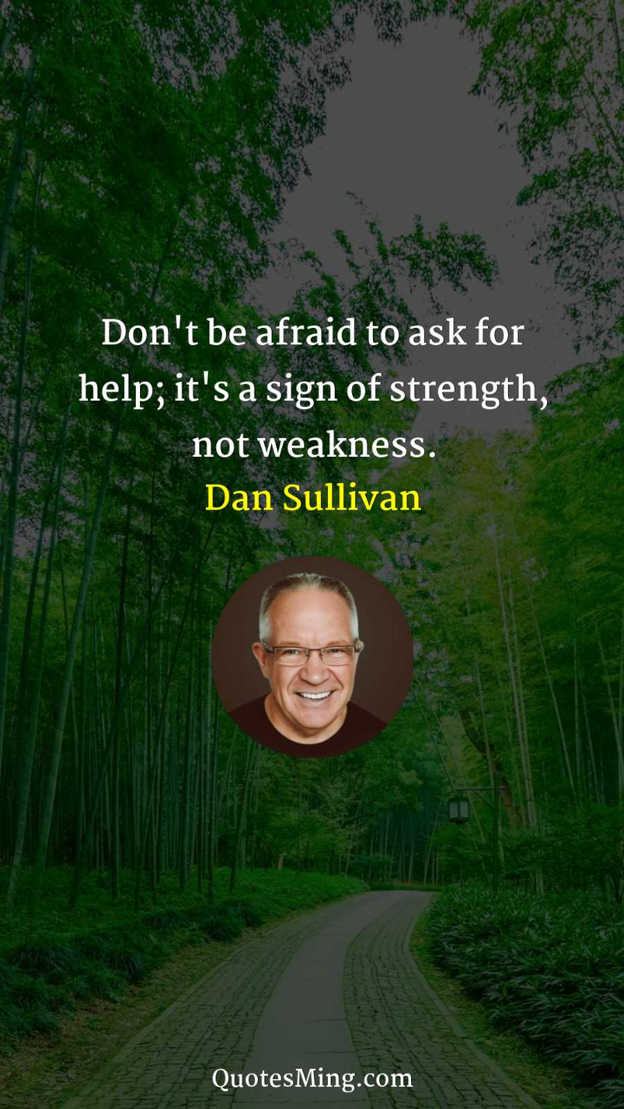 Don't be afraid to ask for help; it's a sign