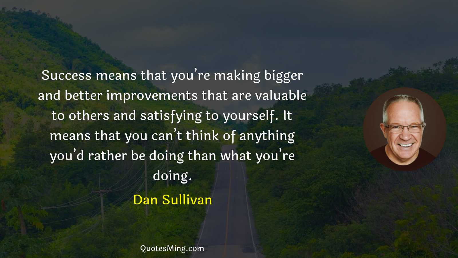 Success means that you’re making bigger and better improvements that