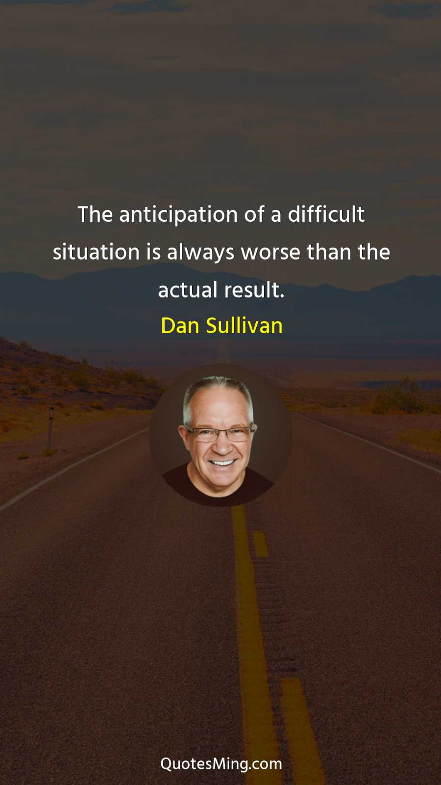 The anticipation of a difficult situation is always worse than