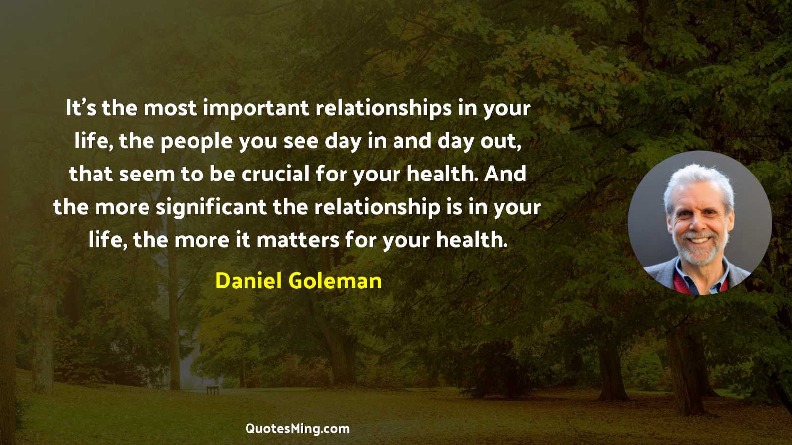 It’s the most important relationships in your life the people